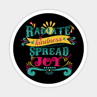 radiate kindness, spread joy. Hand drawn vintage quote Magnet